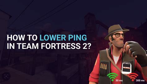 how to decrease ping tf2.